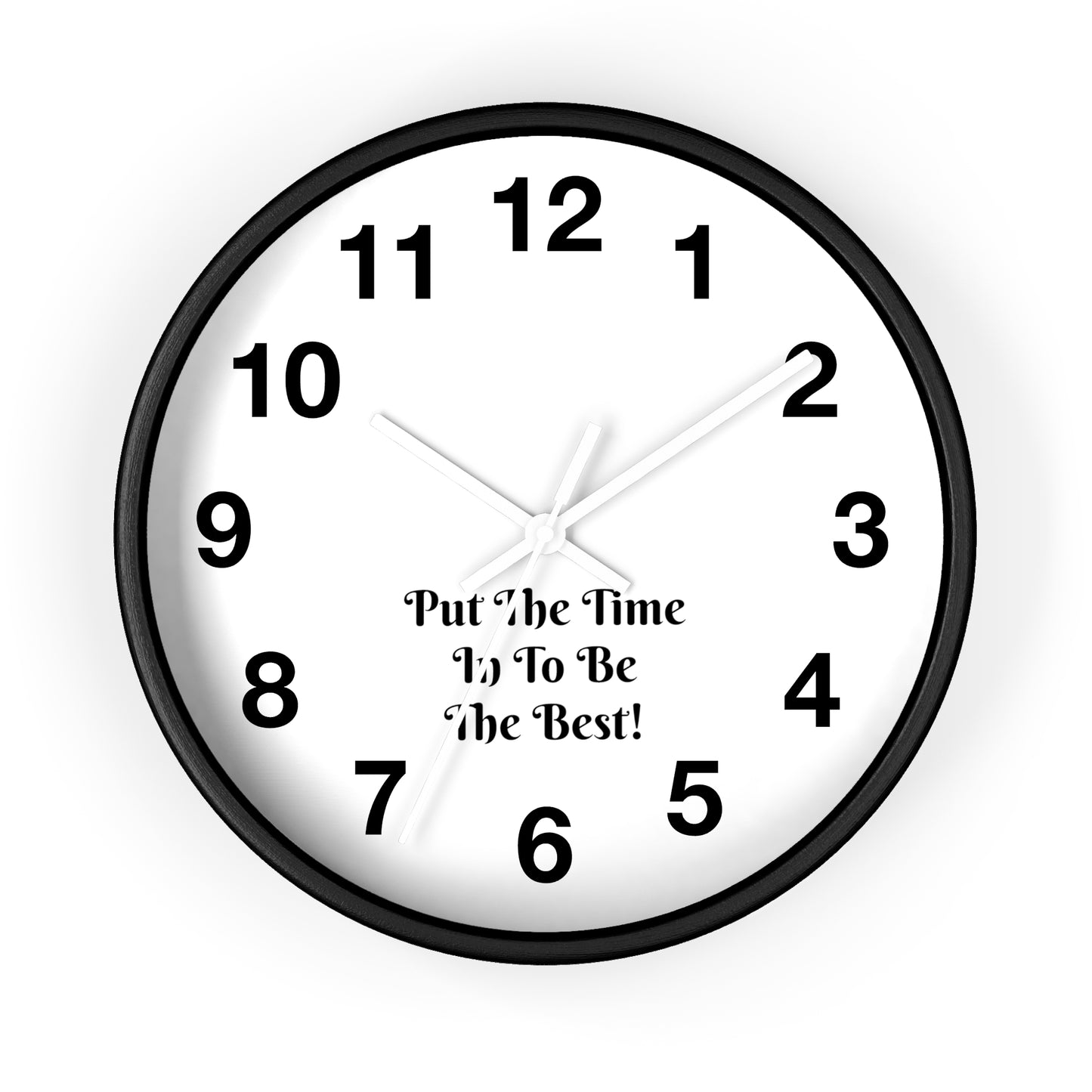 "Put The Time In To Be The Best!" Home Wall Clock
