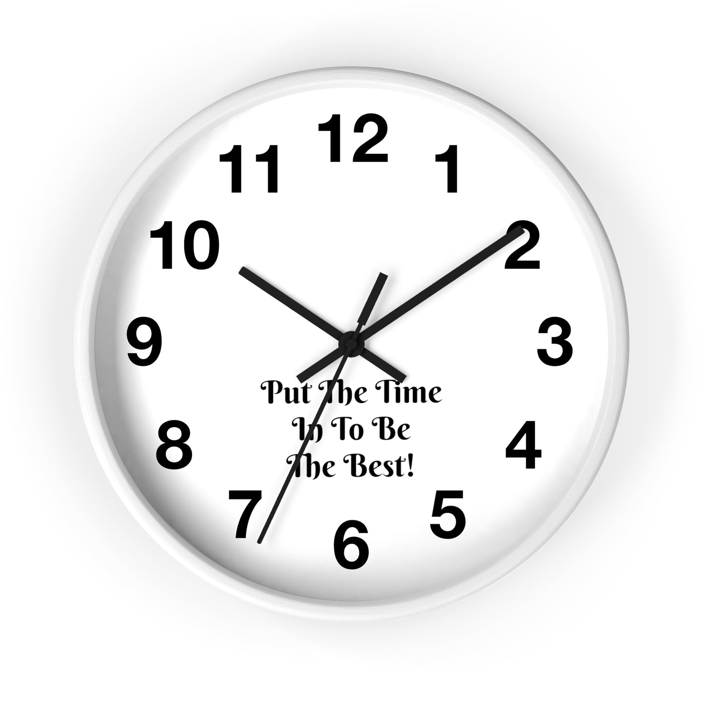 "Put The Time In To Be The Best!" Home Wall Clock
