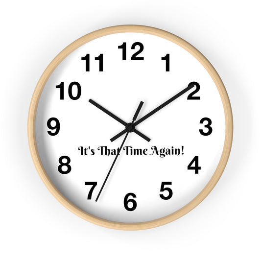 "It's That Time Again!" Wall Clock: Quirky & Fun Timepiece