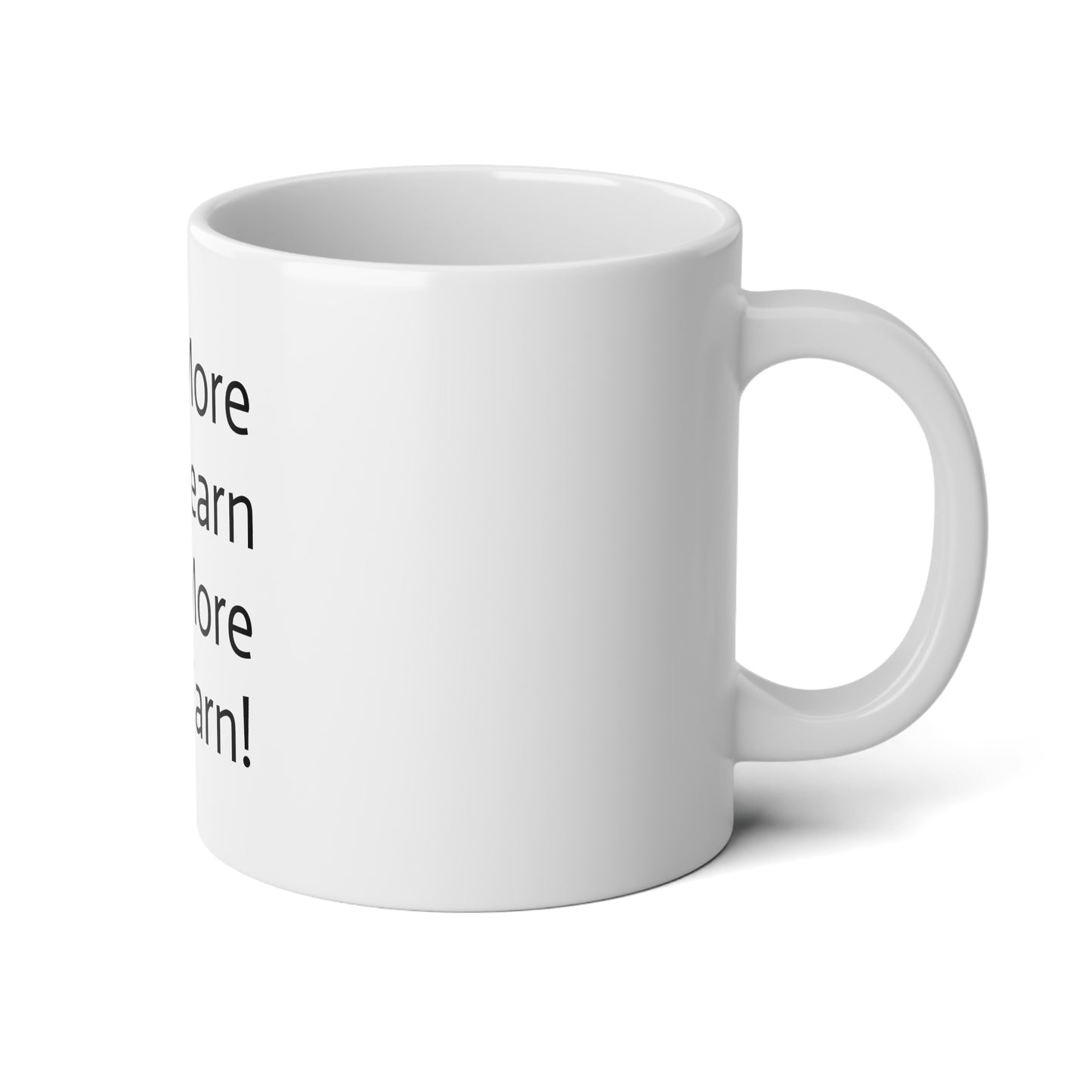 "The More You Learn..." Jumbo Mug: Fuel Your Ambition, Every Morning 20oz