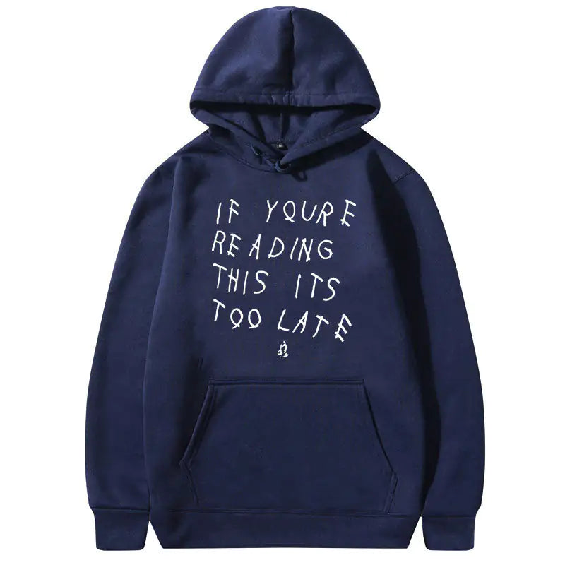 Fashionably Late & Unapologetic: The "IT'S TOO LATE" Hoodie