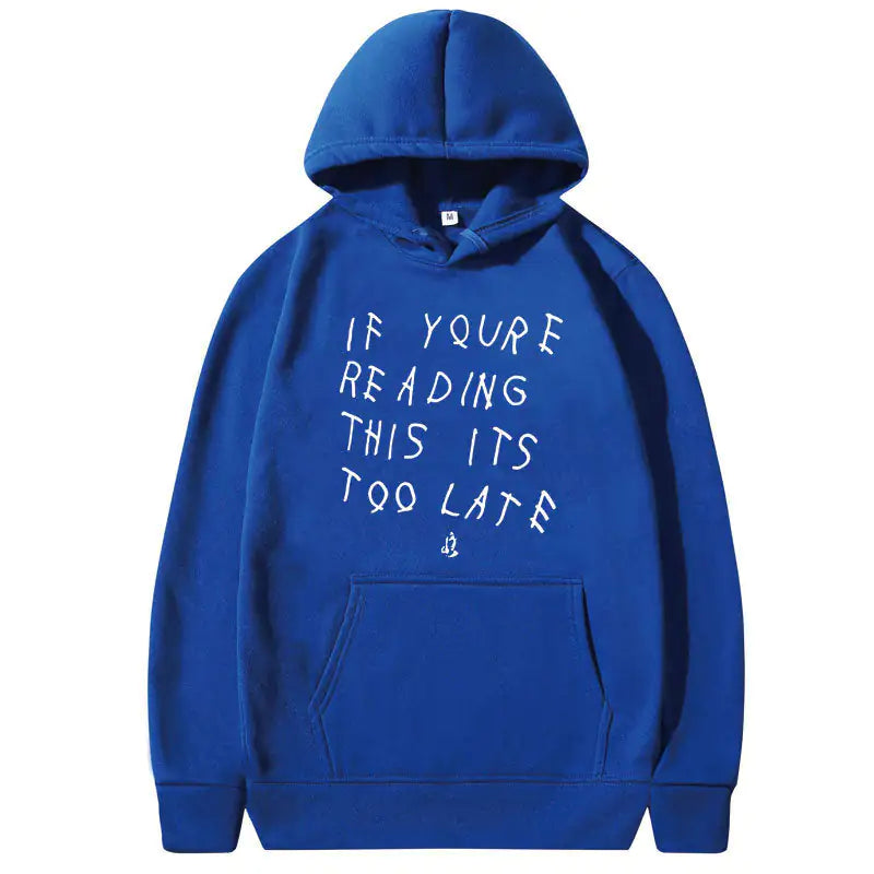 Fashionably Late & Unapologetic: The "IT'S TOO LATE" Hoodie