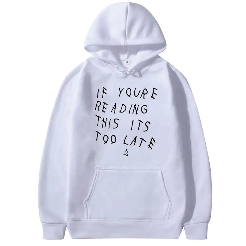 Fashionably Late & Unapologetic: The "IT'S TOO LATE" Hoodie