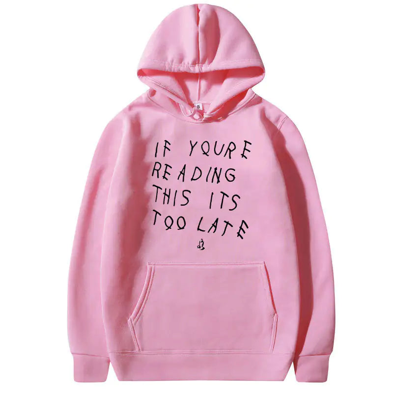 Fashionably Late & Unapologetic: The "IT'S TOO LATE" Hoodie