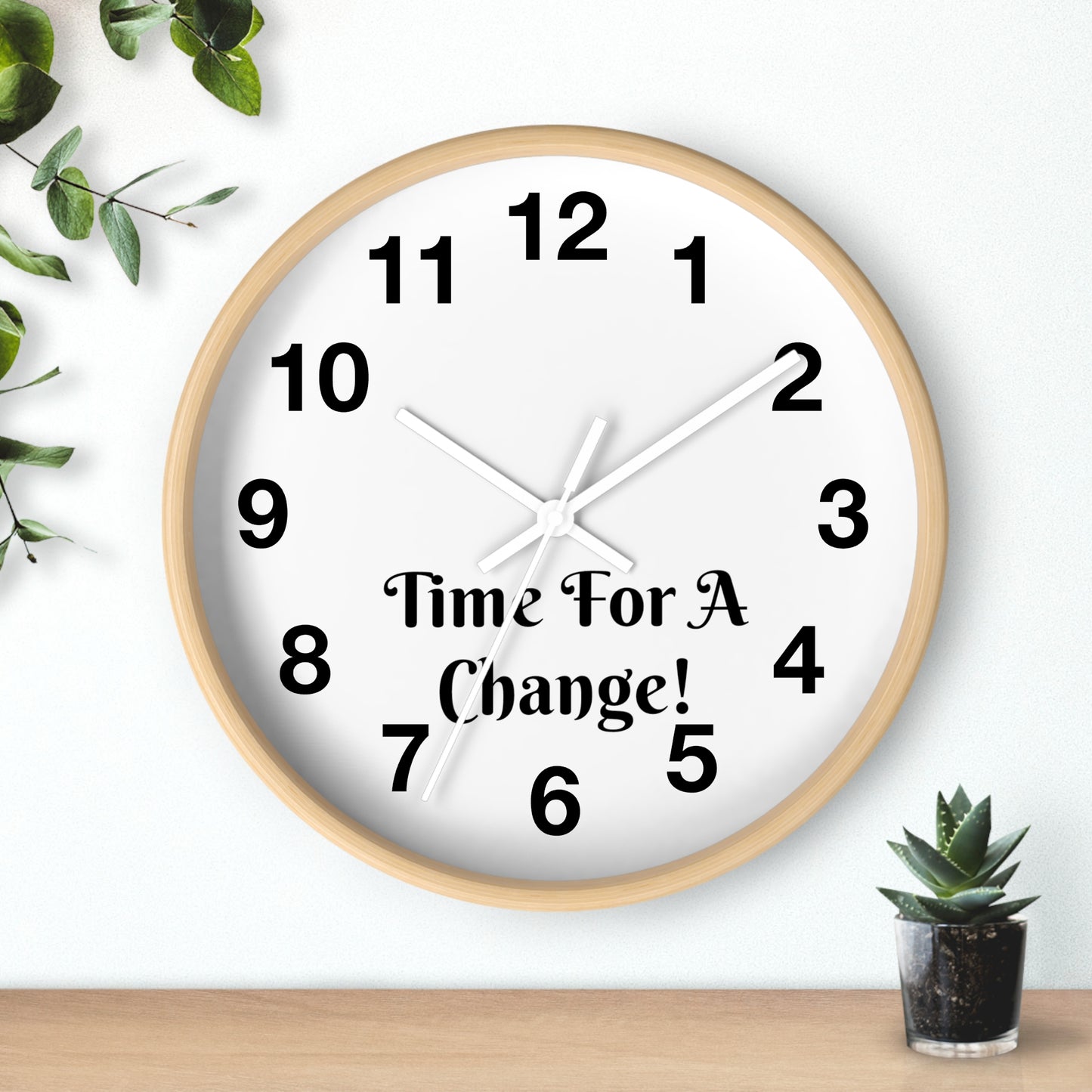 "Time For A Change" Wall Clock