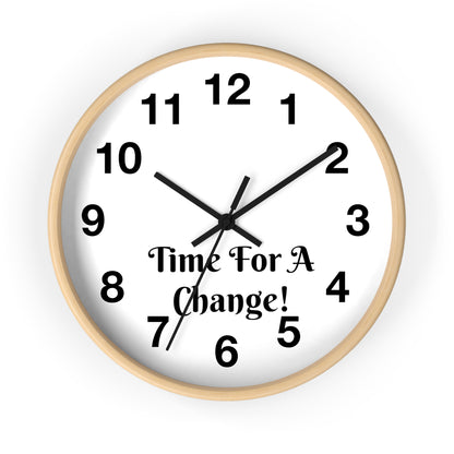 "Time For A Change" Wall Clock