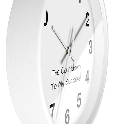 The Count Down To My Success Clock Wall Clock!