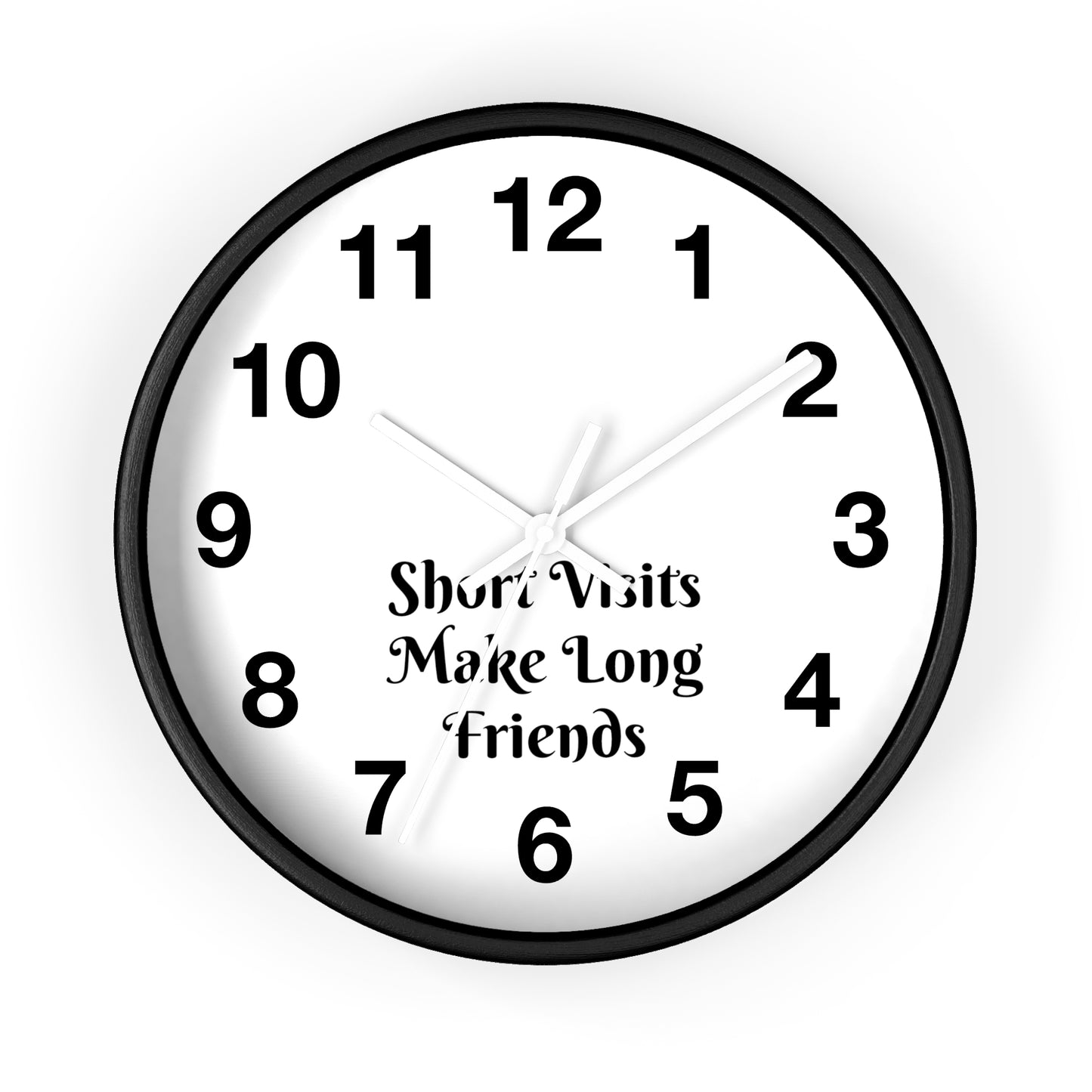 "Short Visits Make Long Friends" Wall Clock