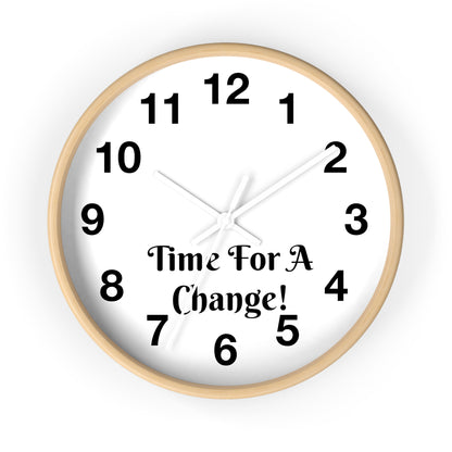 "Time For A Change" Wall Clock