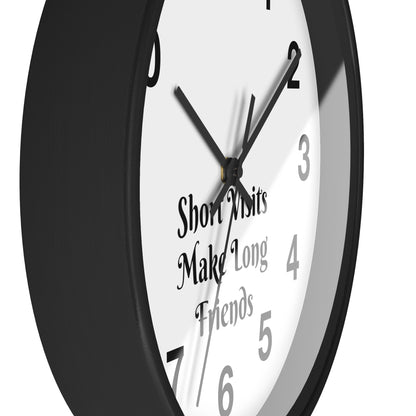 "Short Visits Make Long Friends" Wall Clock