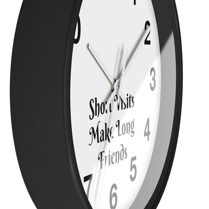 "Short Visits Make Long Friends" Wall Clock