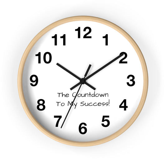 The Count Down To My Success Clock Wall Clock!