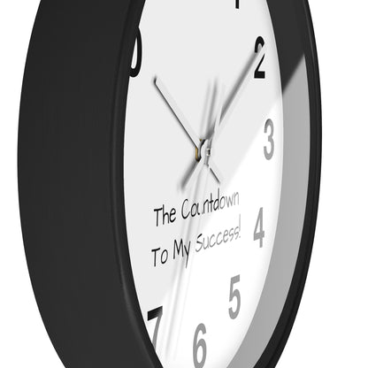 The Count Down To My Success Clock Wall Clock!