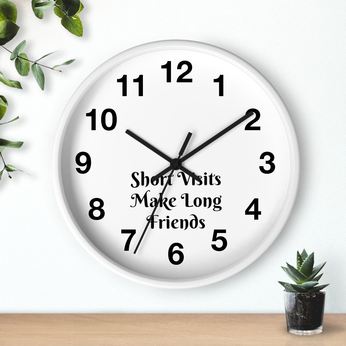 "Short Visits Make Long Friends" Wall Clock