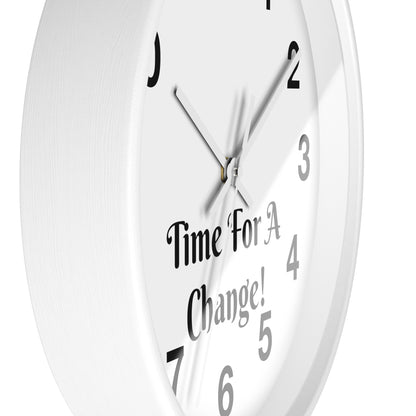 "Time For A Change" Wall Clock