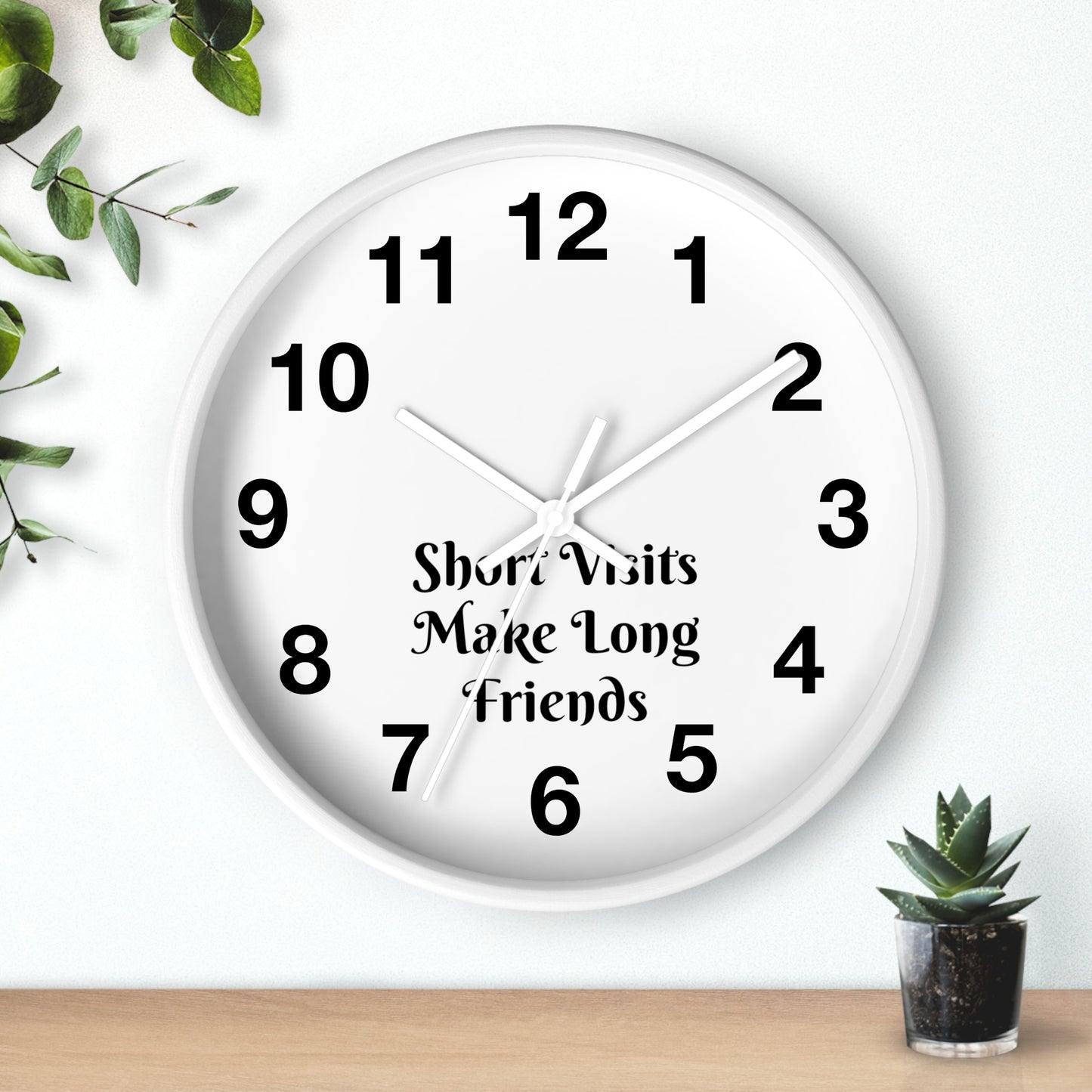 "Short Visits Make Long Friends" Wall Clock