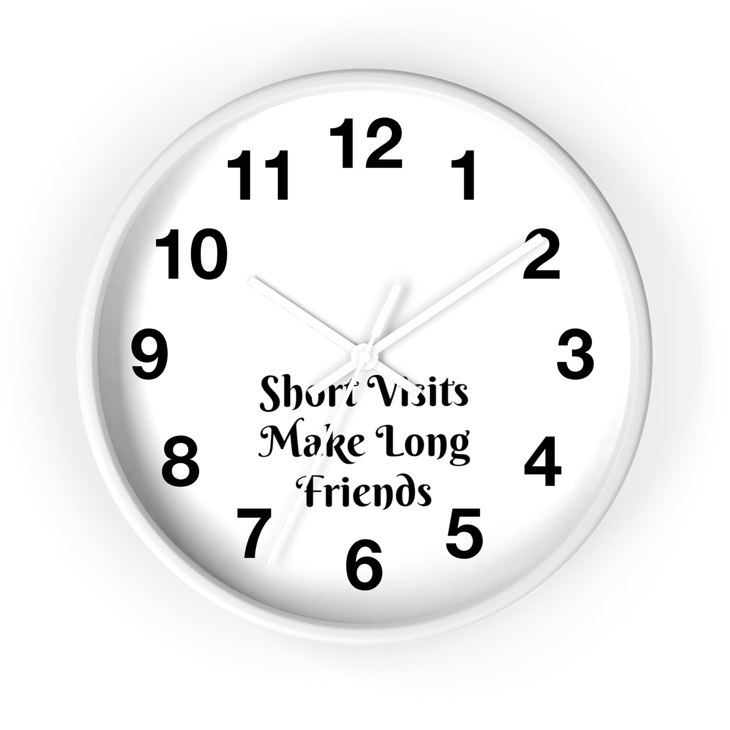 "Short Visits Make Long Friends" Wall Clock