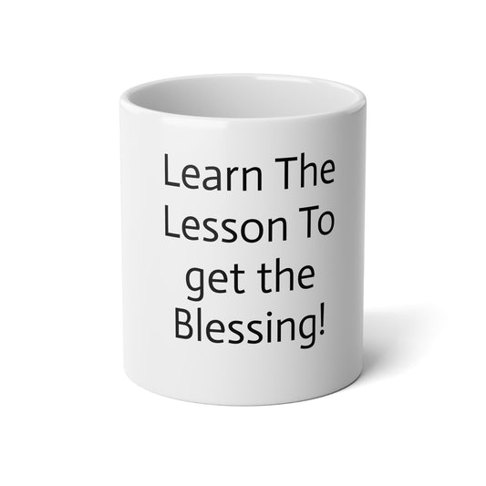 Learn The Lesson To Get The Blessing! Coffee Cup Jumbo Mug, 20oz
