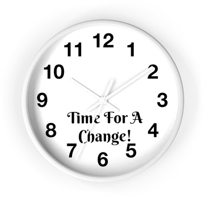 "Time For A Change" Wall Clock