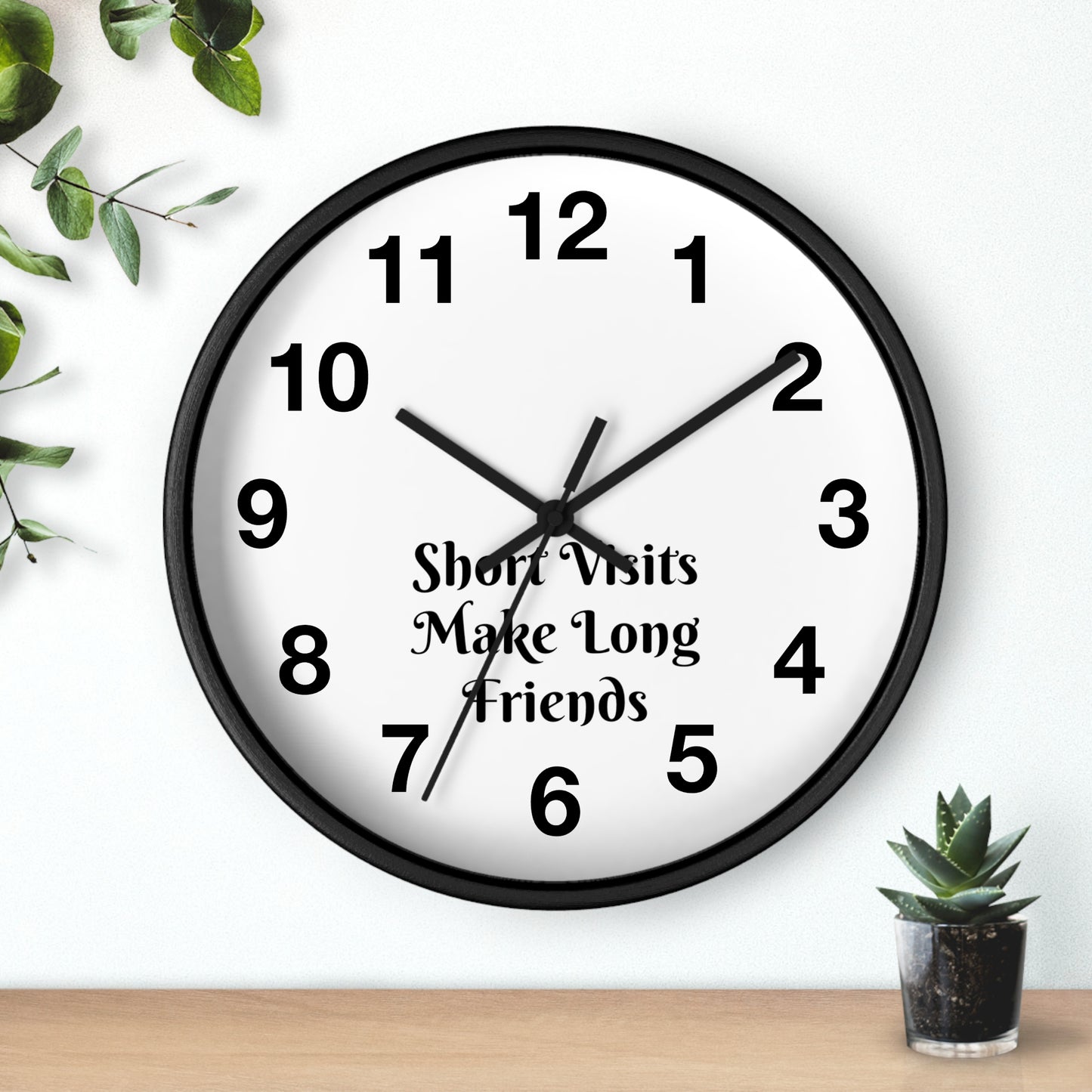 "Short Visits Make Long Friends" Wall Clock