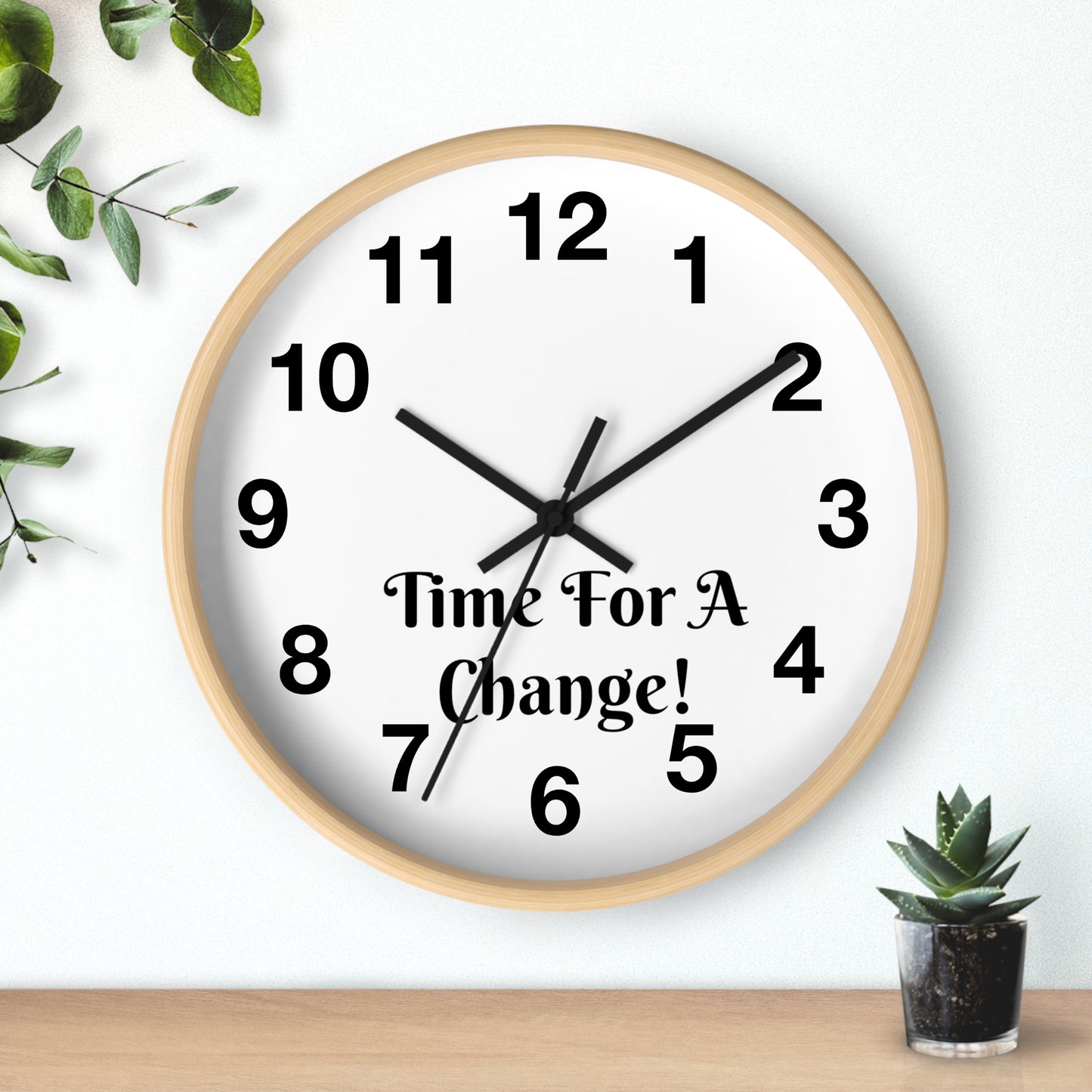 "Time For A Change" Wall Clock