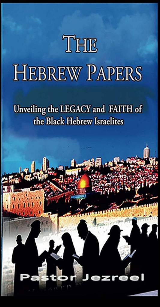 FREE COPY * THE HEBREW PAPERS - WHAT DO BLACK HEBREW ISRAELITES BELIEVE? FREE COPY!